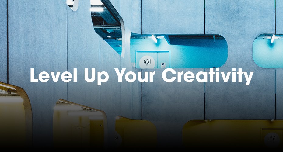 level up your Creativity