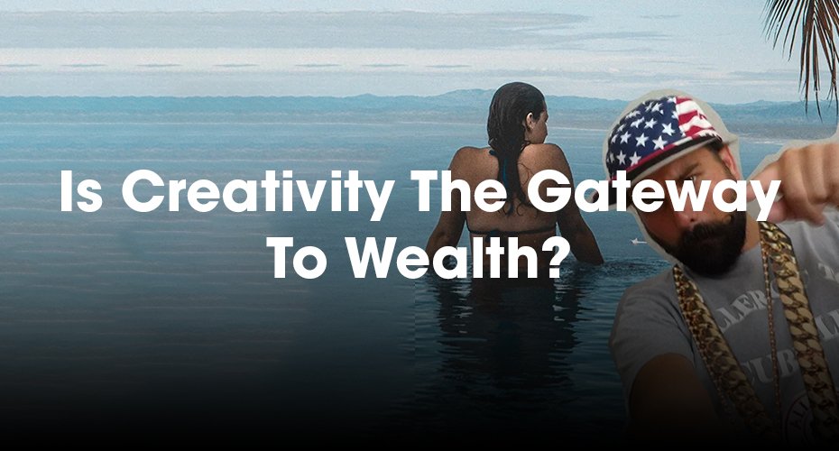 wealth and creativity