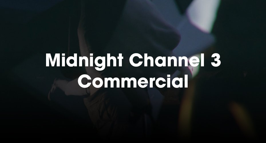 Midnight Channel 3 Commercial
