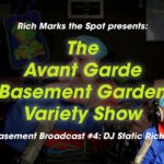DJ STATIC RICHIE | Avant Garde Basement Garden Variety Show