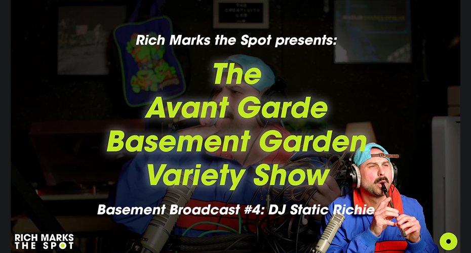 DJ STATIC RICHIE | Avant Garde Basement Garden Variety Show